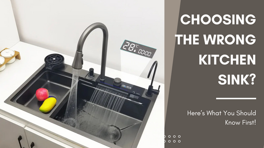 Choosing the Wrong Kitchen Sink? Here’s What You Should Know First!